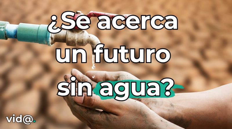 La escasez de agua a futuro